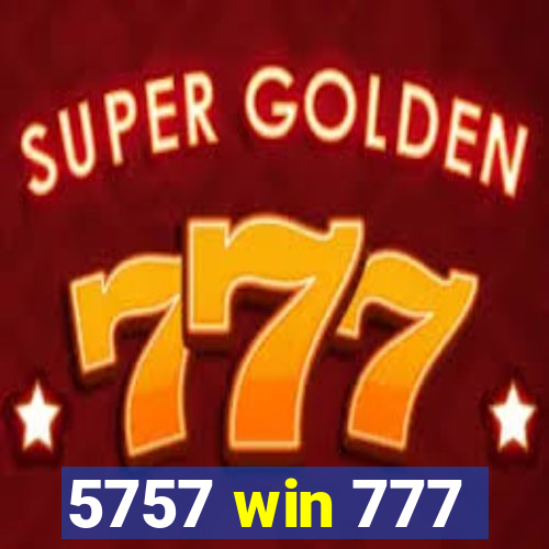 5757 win 777